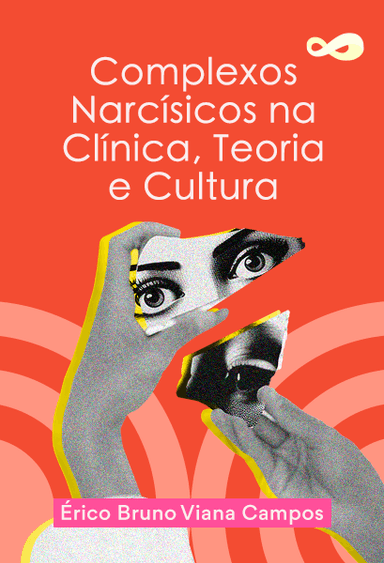 Complexos Narcísicos na Clínica, Teoria e Cultura
