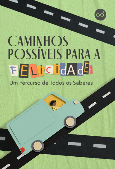 Caminhos Possíveis para a Felicidade