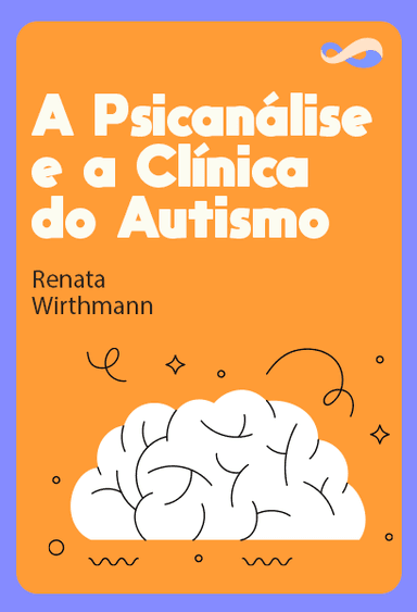 A Psicanálise e a Clínica do Autismo