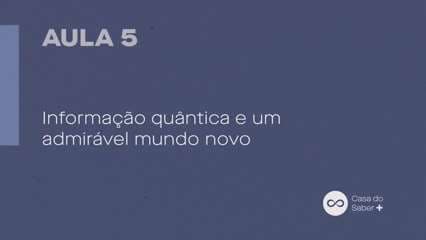 Informação quântica e um admirável mundo novo: Introdução à Física Quântica - George Matsas