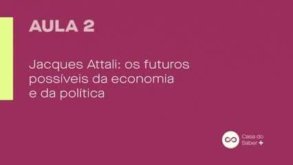  Jacques Attali: O Futuro da Economia e da Política: Possíveis Cenários para a Humanidade - Rodrigo Petronio