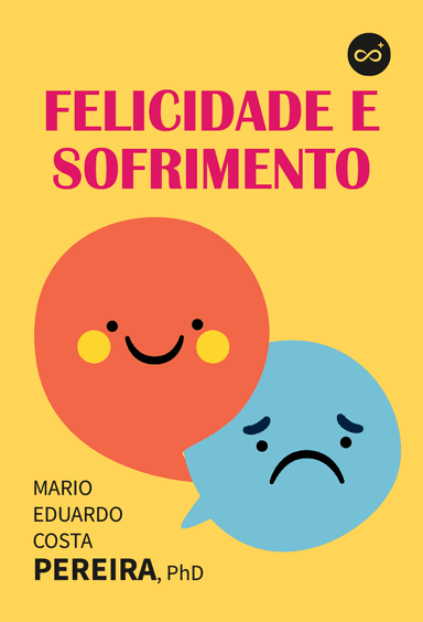 Felicidade e Sofrimento: Perspectivas da Psiquiatria e da Psicanálise