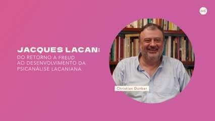 A Teoria dos Quatro Discursos e o programa crítico da psicanálise: Jacques Lacan - Christian Dunker