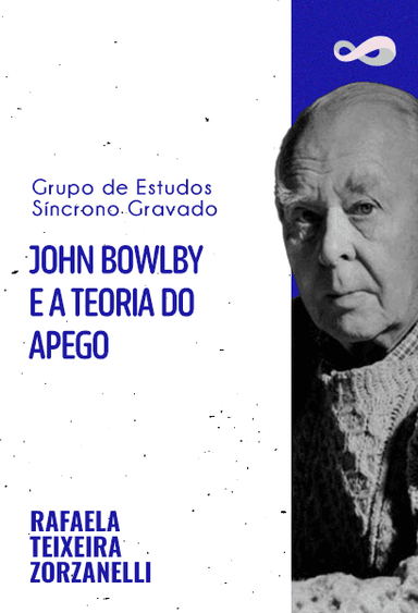 Grupo de Estudos | John Bowlby e a Teoria do Apego