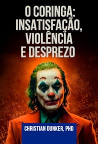 O Coringa: Insatisfação, Violência e Desprezo