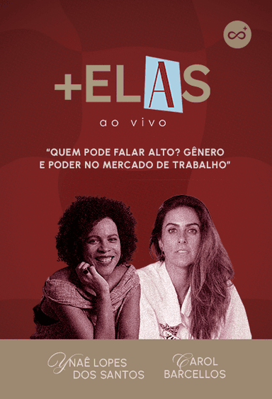 Quem pode falar alto? Gênero e poder no mercado de trabalho | +Elas Ao Vivo